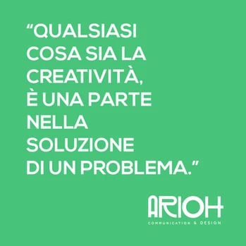 Qualsiasi cosa sia la creatività, è unaparte nella soluzione di un problema